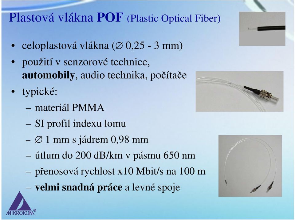materiál PMMA SI profil indexu lomu 1 mm s jádrem 0,98 mm útlum do 200 db/km v