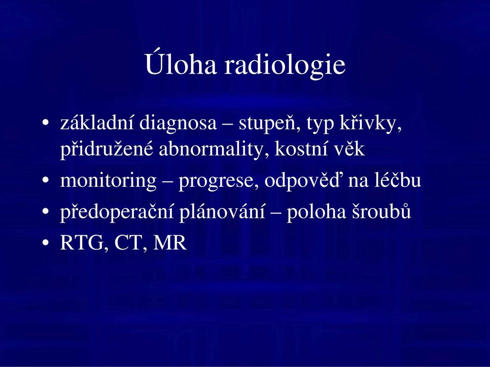 věk monitoring progrese, odpověď na léčbu