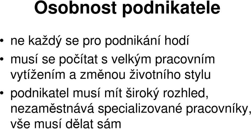 životního stylu podnikatel musí mít široký rozhled,