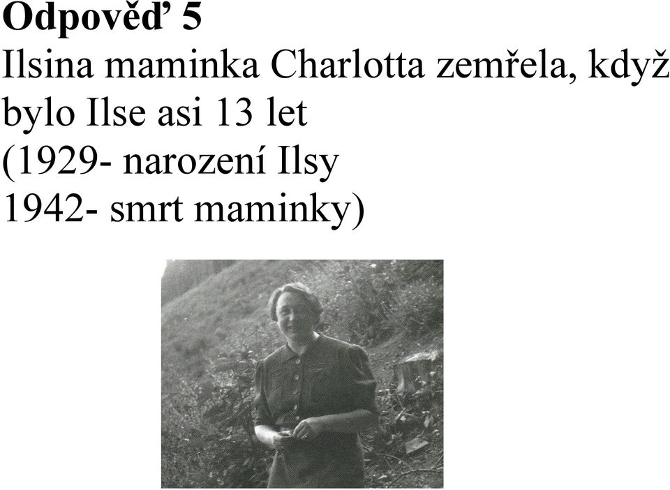 bylo Ilse asi 13 let (1929-