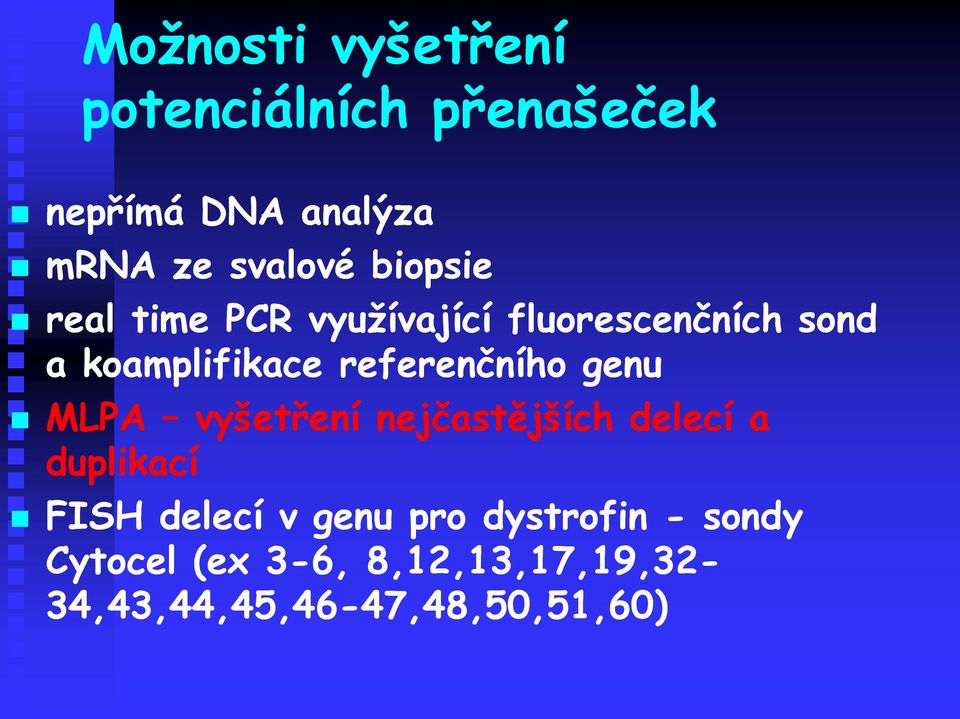 genu MLPA vyšetření nejčastějších delecí a duplikací FISH delecí v genu pro