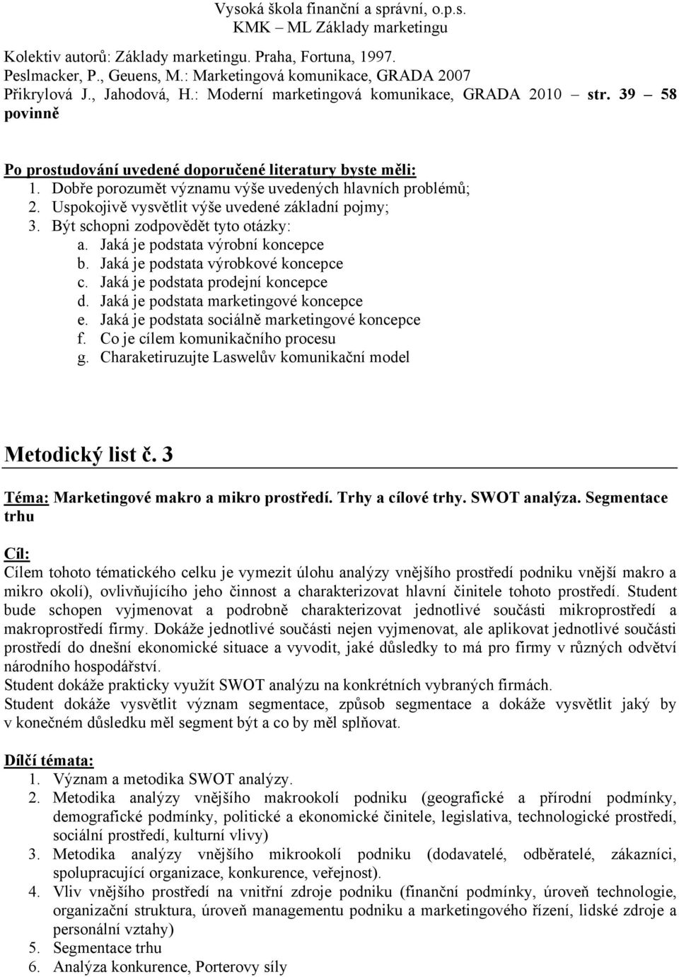 3 Téma: Marketingové makro a mikro prostředí. Trhy a cílové trhy. SWOT analýza.