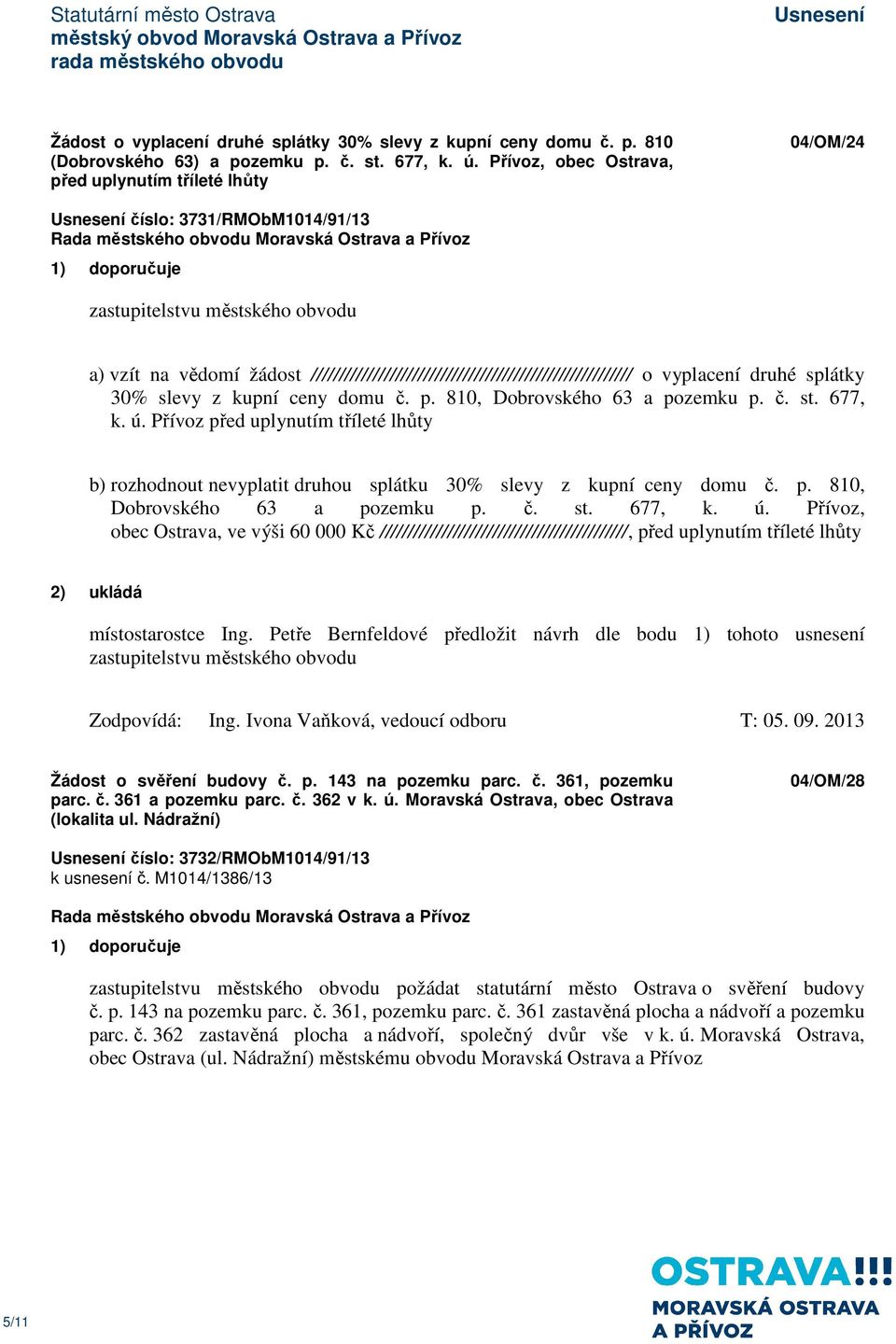 30% slevy z kupní ceny domu č. p. 810, Dobrovského 63 a pozemku p. č. st. 677, k. ú.