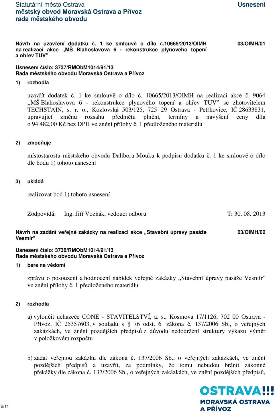 10665/2013/OIMH na realizaci akce č. 9064,,MŠ Blahoslavova 6 - rekonstrukce plynového topení a oh