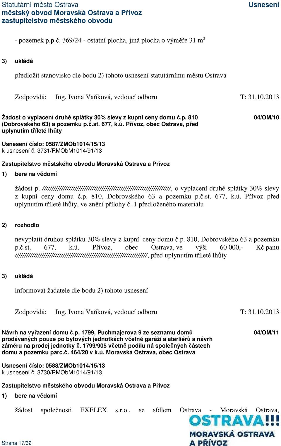 Přívoz, obec Ostrava, před uplynutím tříleté lhůty 04/OM/10 číslo: 0587/ZMOb1014/15/13 k usnesení č. 3731/RMObM1014/91/13 žádost p.