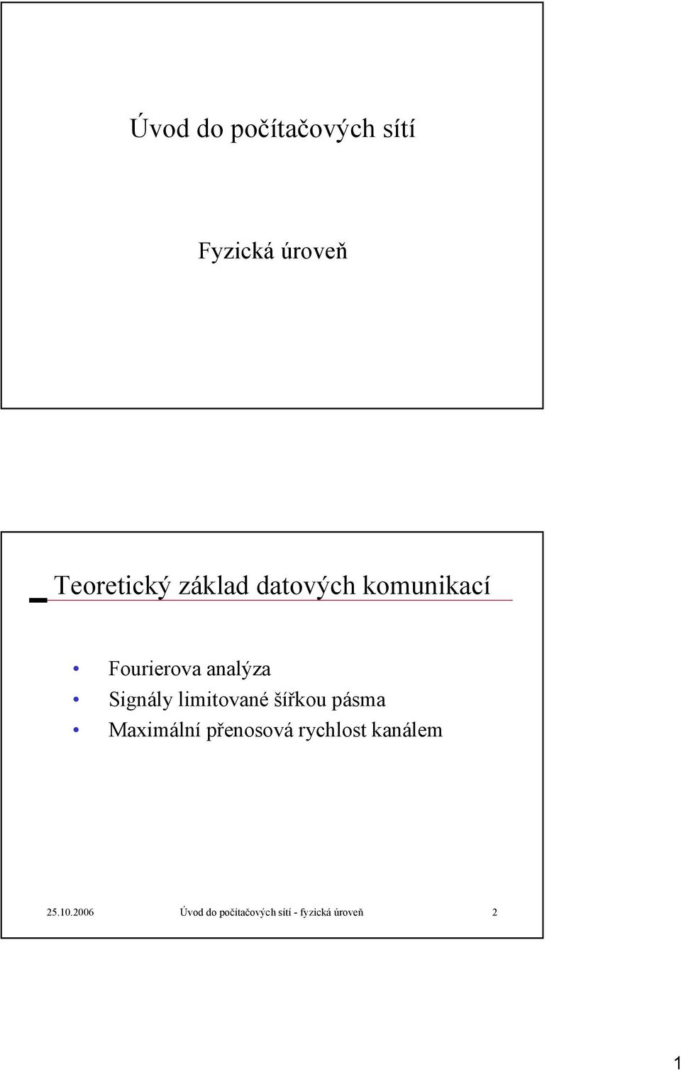 limitované šířkou pásma Maximální přenosová rychlost