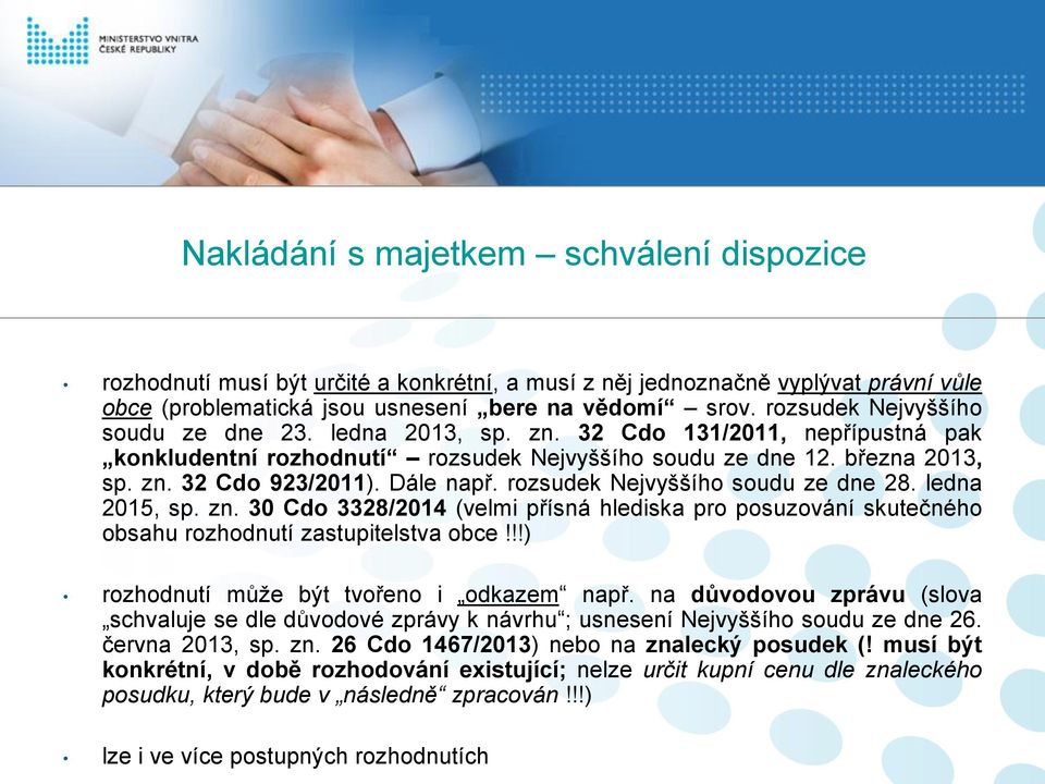 rozsudek Nejvyššího soudu ze dne 28. ledna 2015, sp. zn. 30 Cdo 3328/2014 (velmi přísná hlediska pro posuzování skutečného obsahu rozhodnutí zastupitelstva obce!