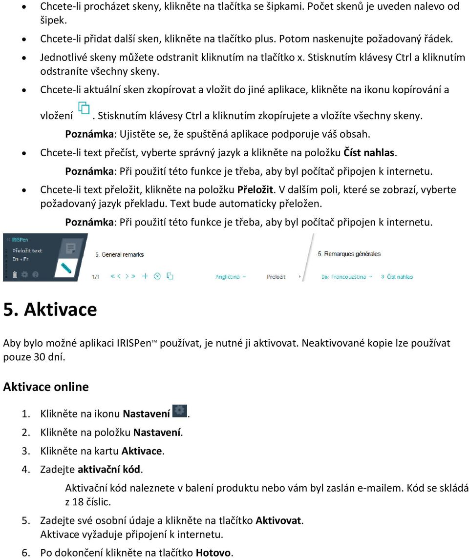 Chcete-li aktuální sken zkopírovat a vložit do jiné aplikace, klikněte na ikonu kopírování a vložení. Stisknutím klávesy Ctrl a kliknutím zkopírujete a vložíte všechny skeny.