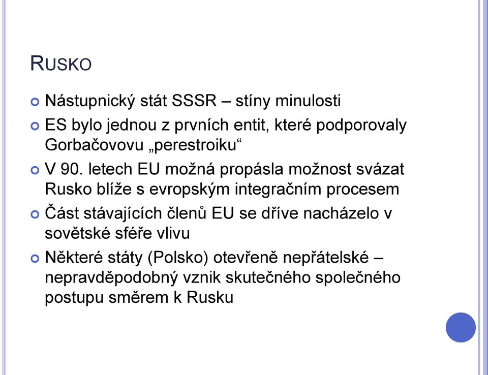 letech EU možná propásla možnost svázat Rusko blíže s evropským integračním procesem Část