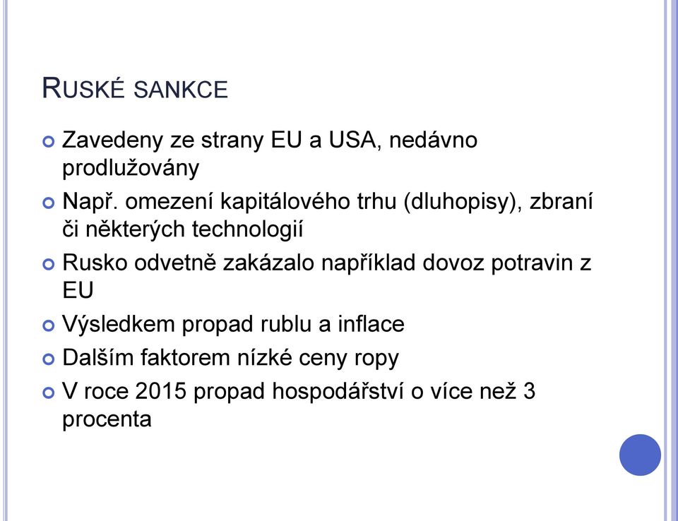 odvetně zakázalo například dovoz potravin z EU Výsledkem propad rublu a