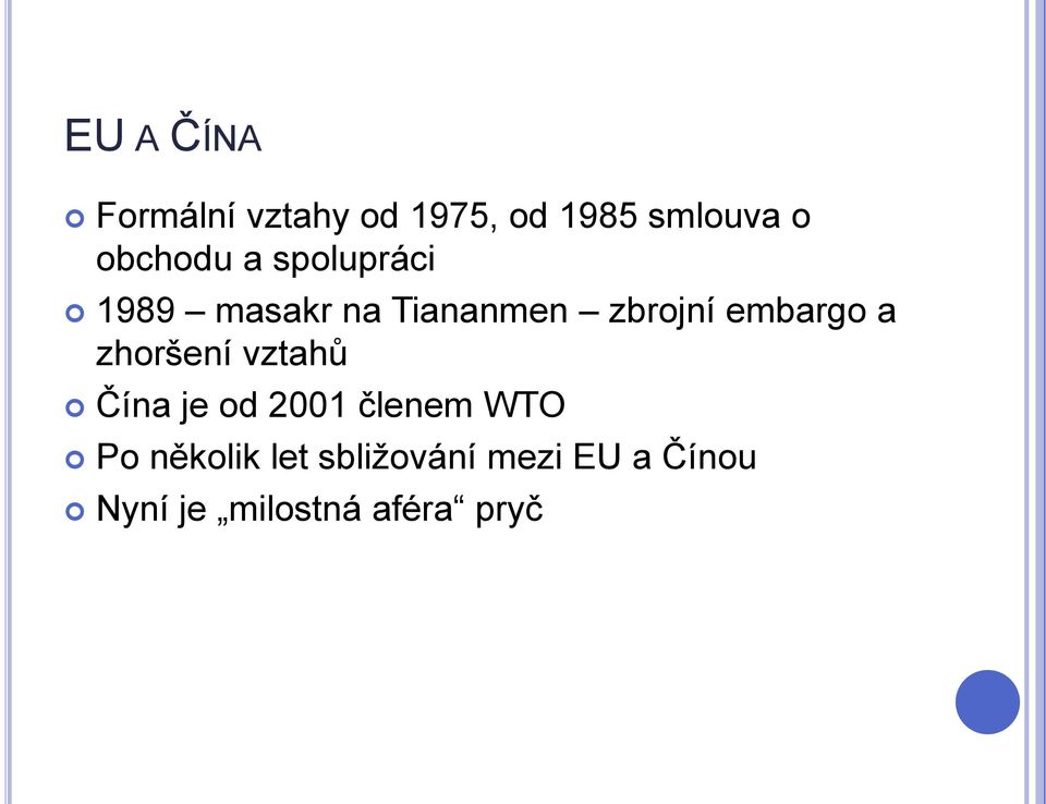 embargo a zhoršení vztahů Čína je od 2001 členem WTO Po