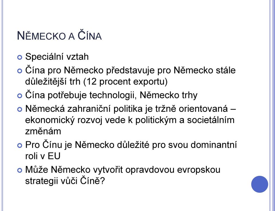 tržně orientovaná ekonomický rozvoj vede k politickým a societálním změnám Pro Čínu je Německo