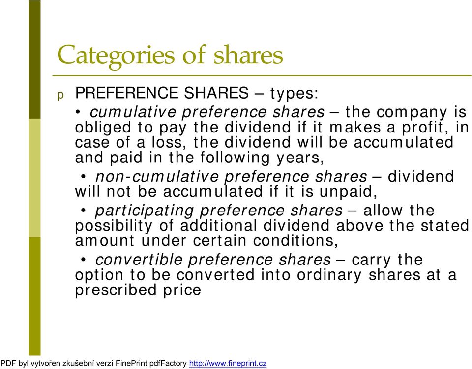 will not be accumulated if it is unpaid, participating preference shares allow the possibility of additional dividend above the stated