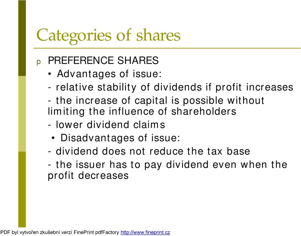 the influence of shareholders - lower dividend claims Disadvantages of issue: -