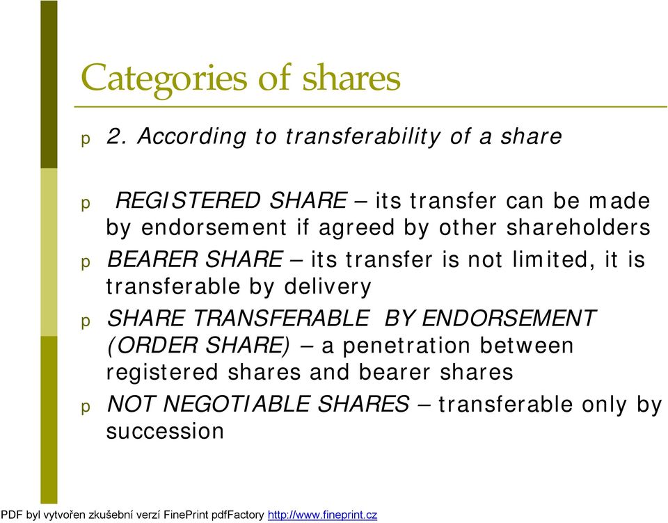 if agreed by other shareholders p BEARER SHARE its transfer is not limited, it is transferable by