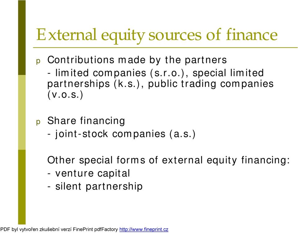 o.s.) p Share financing - joint-stock companies (a.s.) Other special forms of