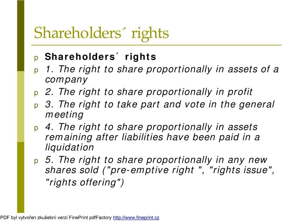 The right to share proportionally in assets remaining after liabilities have been paid in a liquidation p 5.