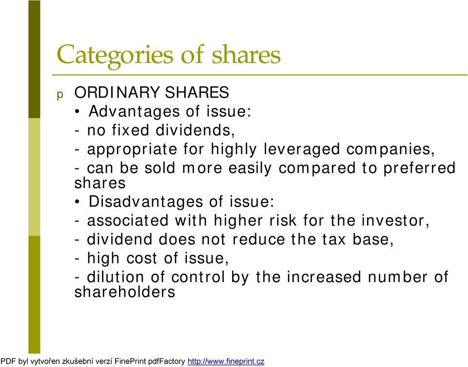 shares Disadvantages of issue: - associated with higher risk for the investor, - dividend does