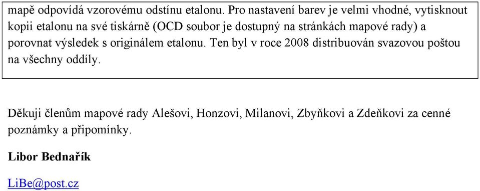 na stránkách mapové rady) a porovnat výsledek s originálem etalonu.