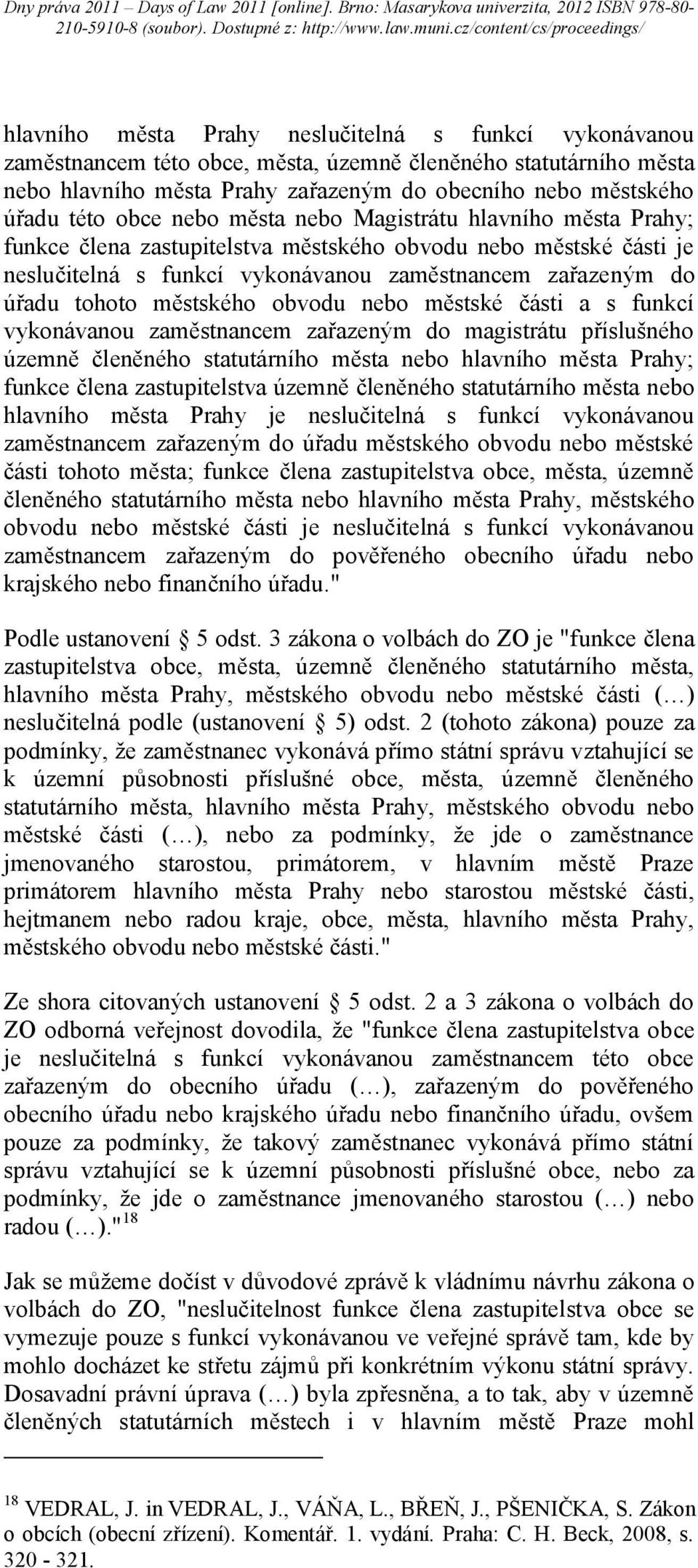 městského obvodu nebo městské části a s funkcí vykonávanou zaměstnancem zařazeným do magistrátu příslušného územně členěného statutárního města nebo hlavního města Prahy; funkce člena zastupitelstva