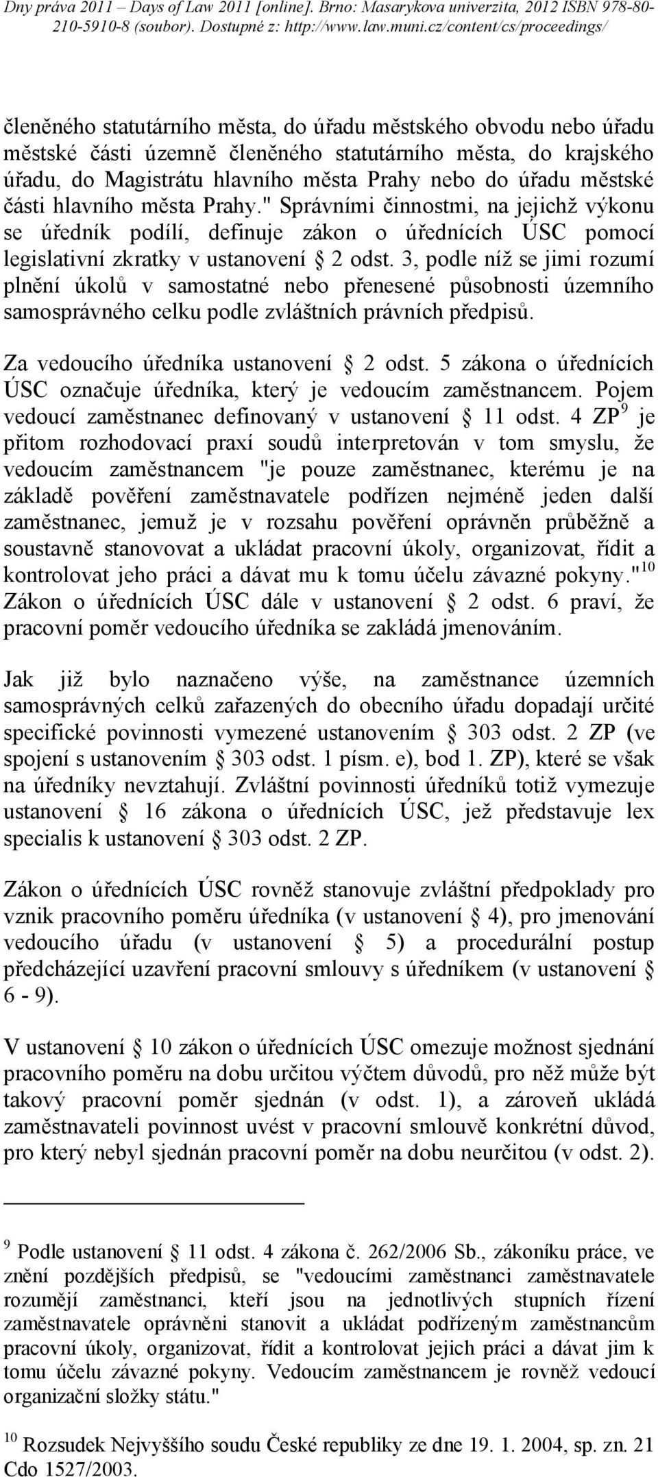 3, podle níž se jimi rozumí plnění úkolů v samostatné nebo přenesené působnosti územního samosprávného celku podle zvláštních právních předpisů. Za vedoucího úředníka ustanovení 2 odst.