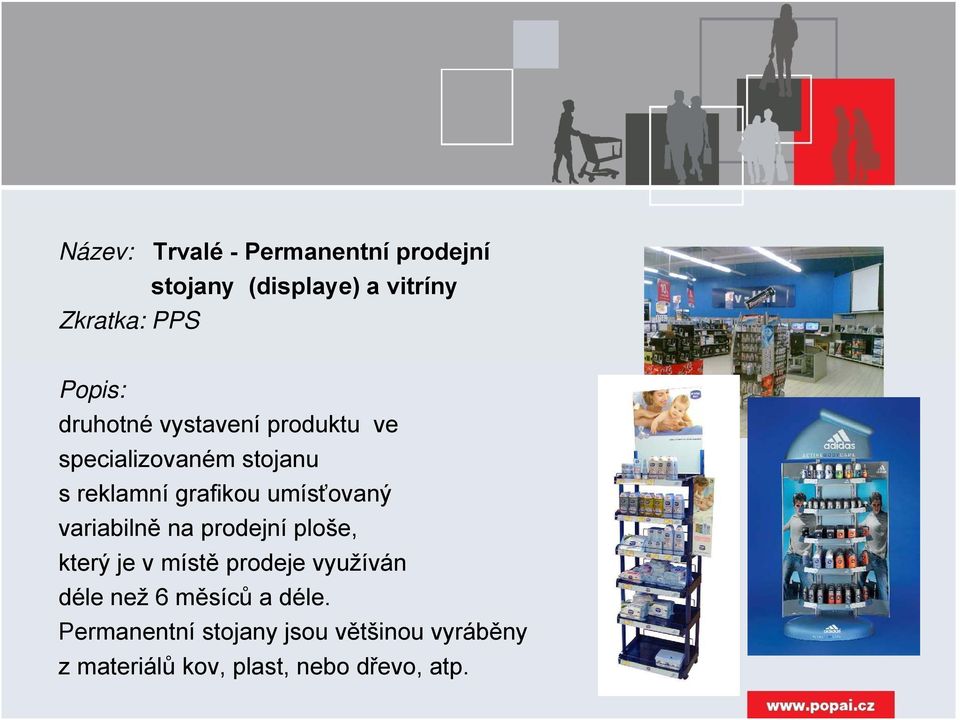 umísťovaný variabilně na prodejní ploše, který je v místě prodeje využíván déle než