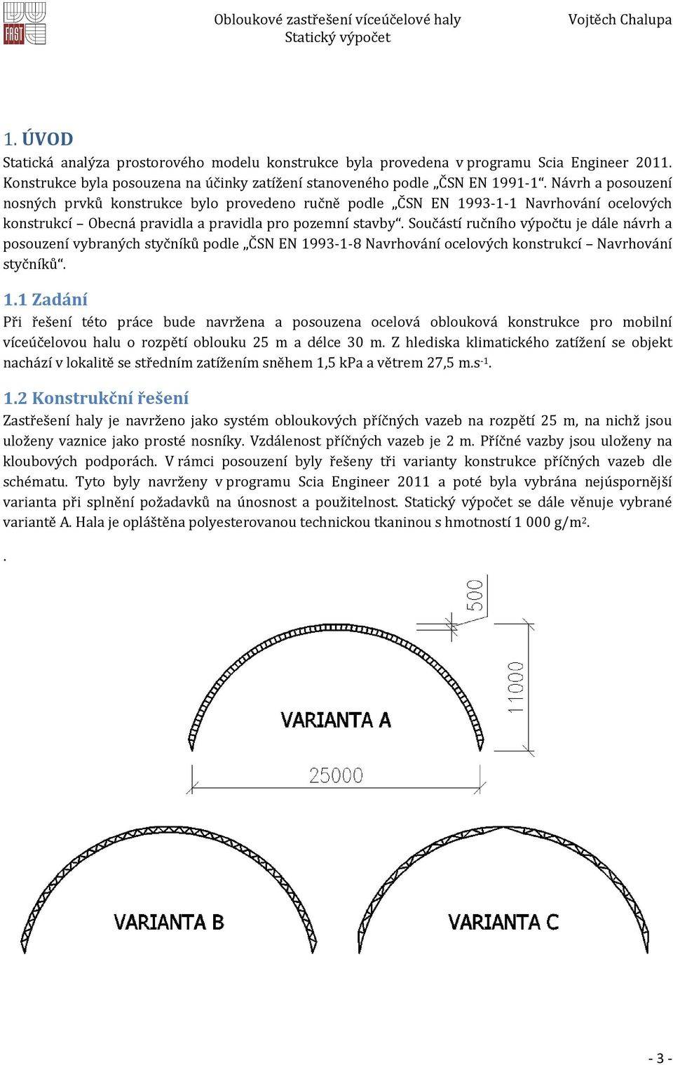 Součástí ručního výpočtu je dále návrh a posouzení vybraných styčníků podle ČSN EN 993--8 Navrhování ocelových konstrukcí Navrhování styčníků.