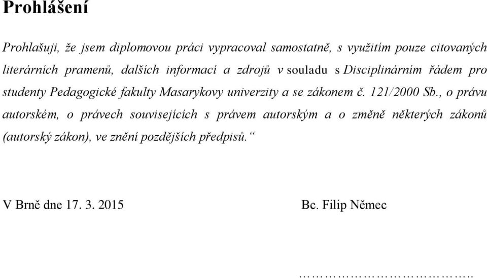 Masarykovy univerzity a se zákonem č. 121/2000 Sb.