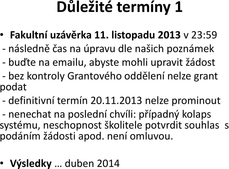 upravit žádost - bez kontroly Grantového oddělení nelze grant podat - definitivní termín 20.11.