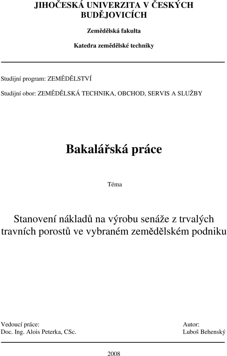 Bakalářská práce Téma Stanovení nákladů na výrobu senáže z trvalých travních porostů ve