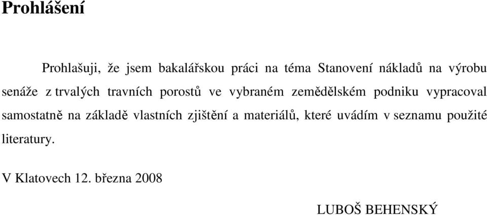 podniku vypracoval samostatně na základě vlastních zjištění a materiálů,