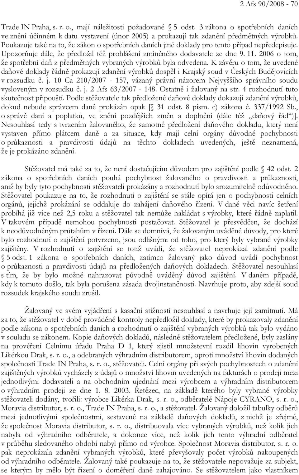 2006 o tom, že spotřební daň z předmětných vybraných výrobků byla odvedena.