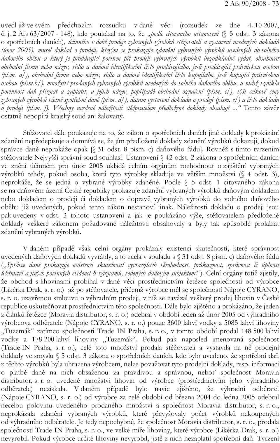 uvedených do volného daňového oběhu a který je prodávající povinen při prodeji vybraných výrobků bezodkladně vydat, obsahovat obchodní firmu nebo název, sídlo a daňové identifikační číslo