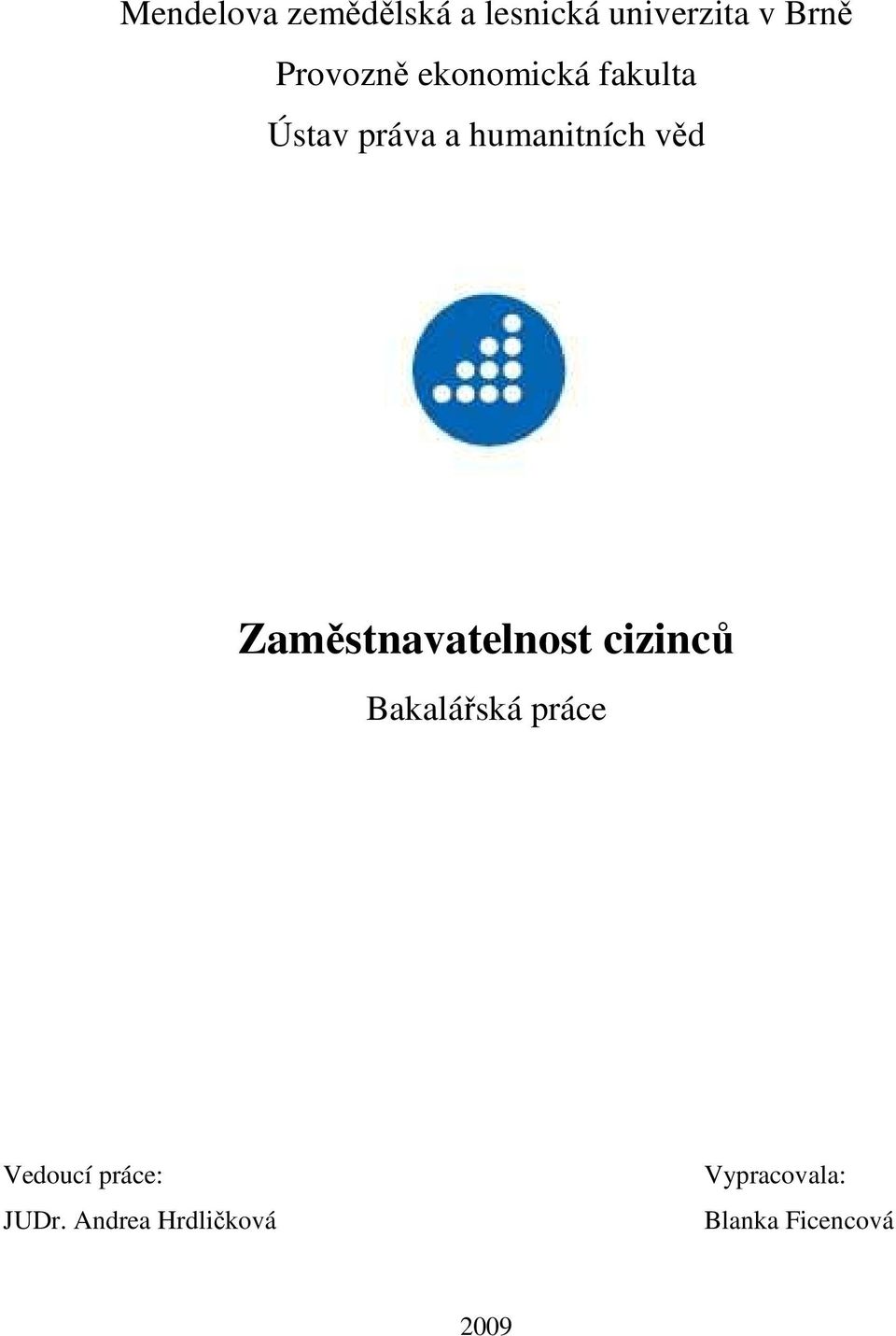 věd Zaměstnavatelnost cizinců Bakalářská práce Vedoucí