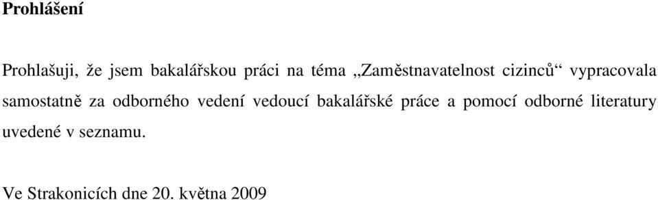 odborného vedení vedoucí bakalářské práce a pomocí odborné