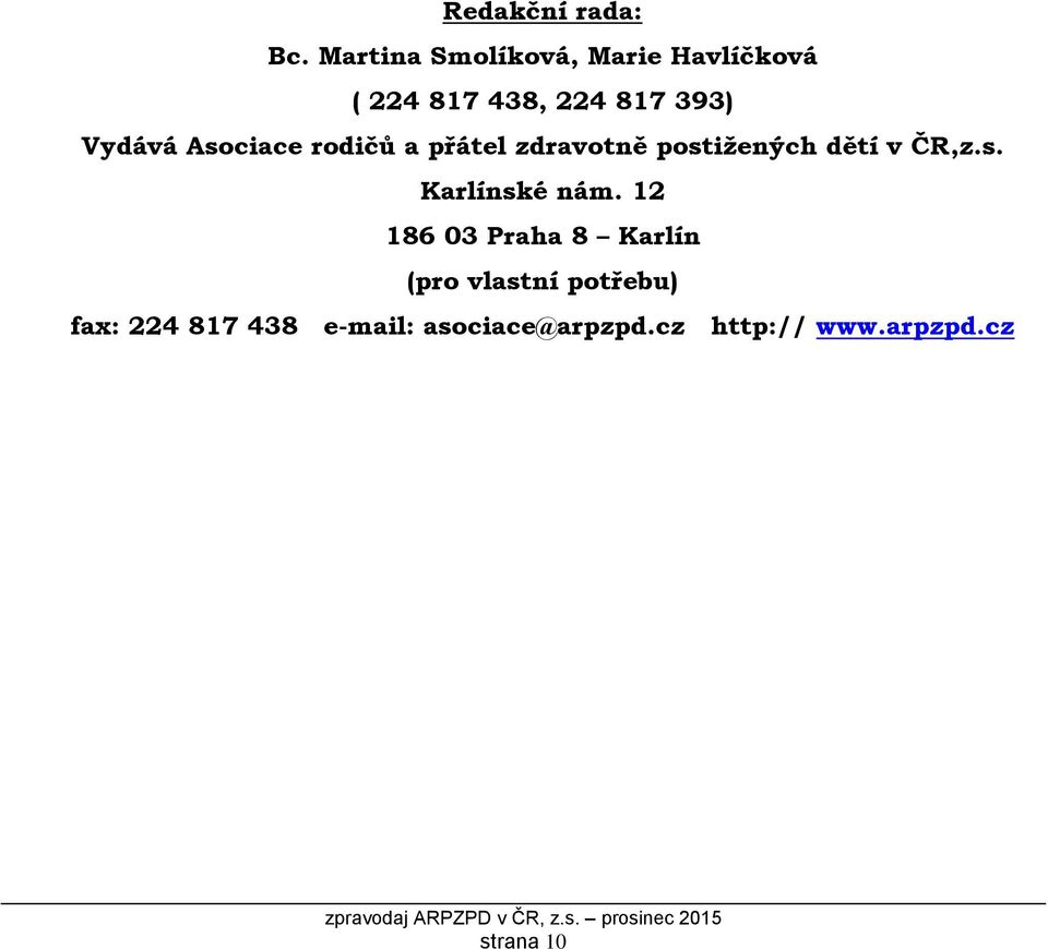 Asociace rodičů a přátel zdravotně postižených dětí v ČR,z.s. Karlínské nám.