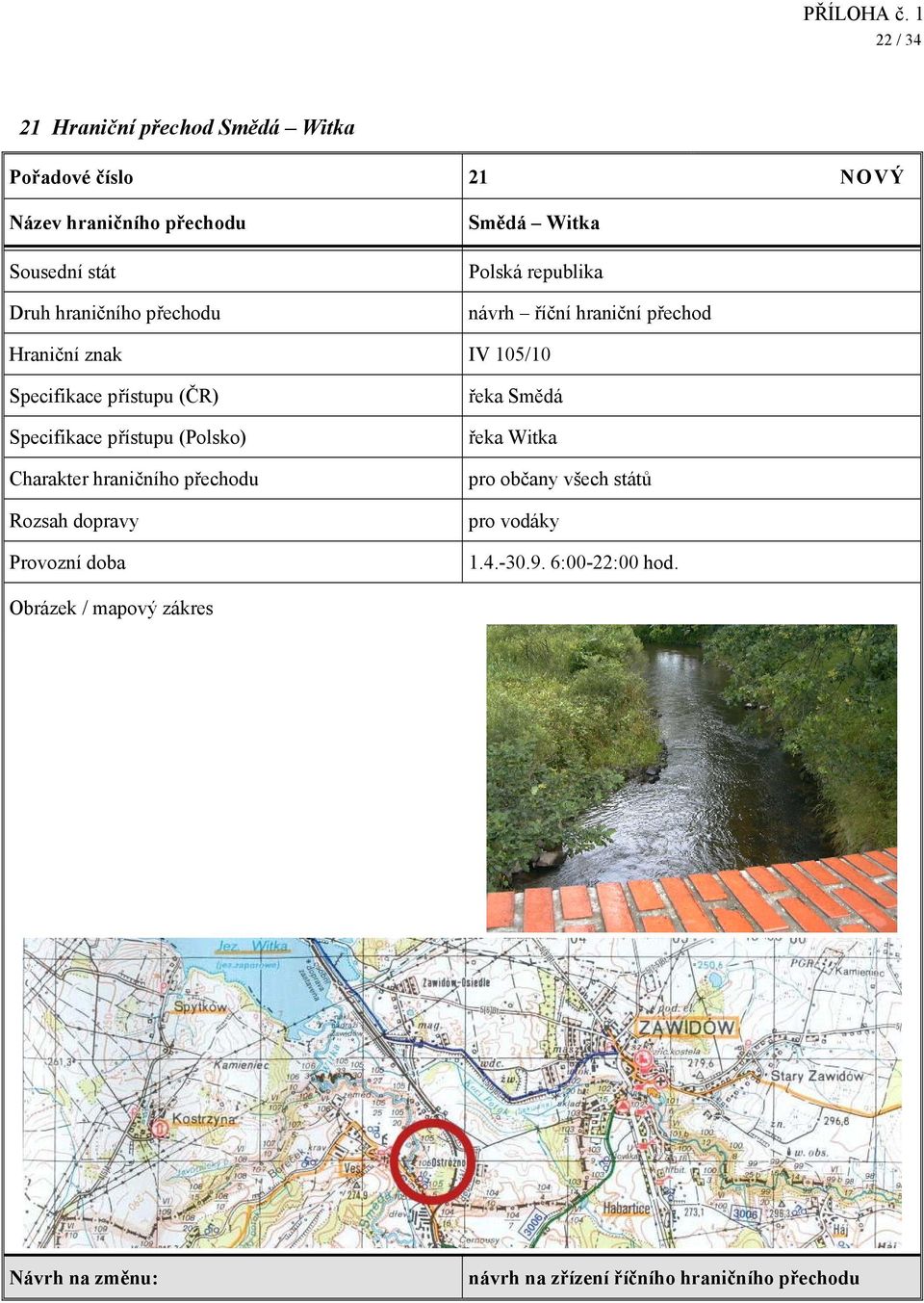 přístupu (ČR) Specifikace přístupu (Polsko) řeka Smědá řeka Witka pro