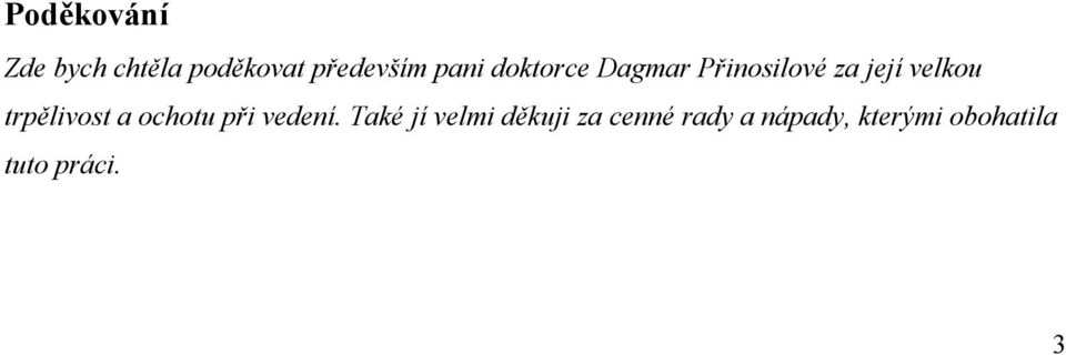 trpělivost a ochotu při vedení.