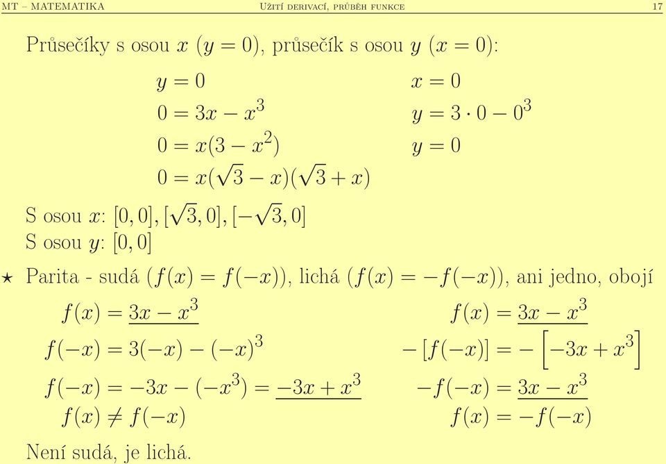 sudá (f() = f( )), lichá (f() = f( )), ani jedno, obojí f() = 3 3 f() = 3 3 f( ) = 3( ) (