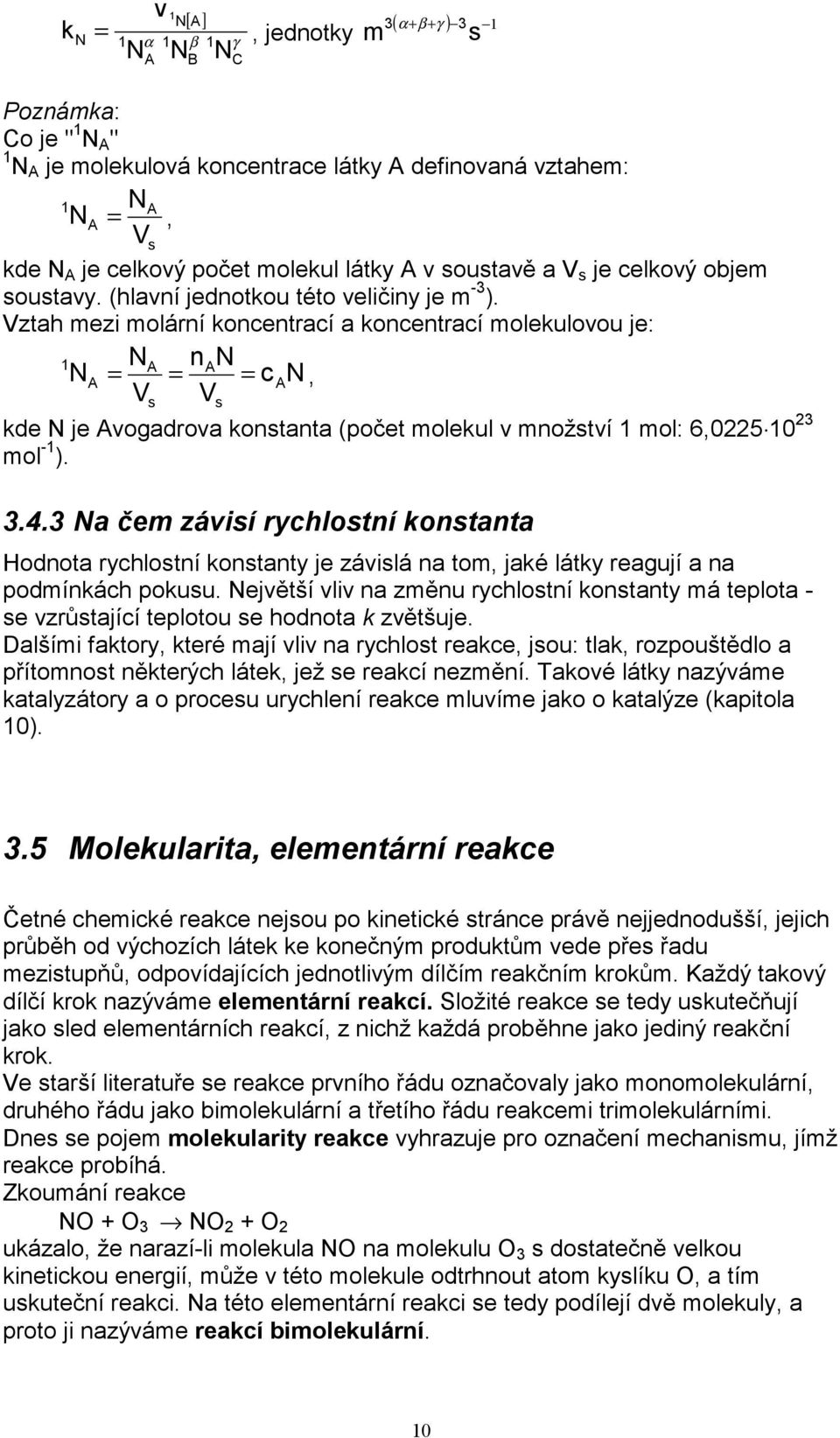 3 N čem závisí rychlostní onstnt Hodnot rychlostní onstnty je závislá n tom, jé láty regují n podmínách pousu.