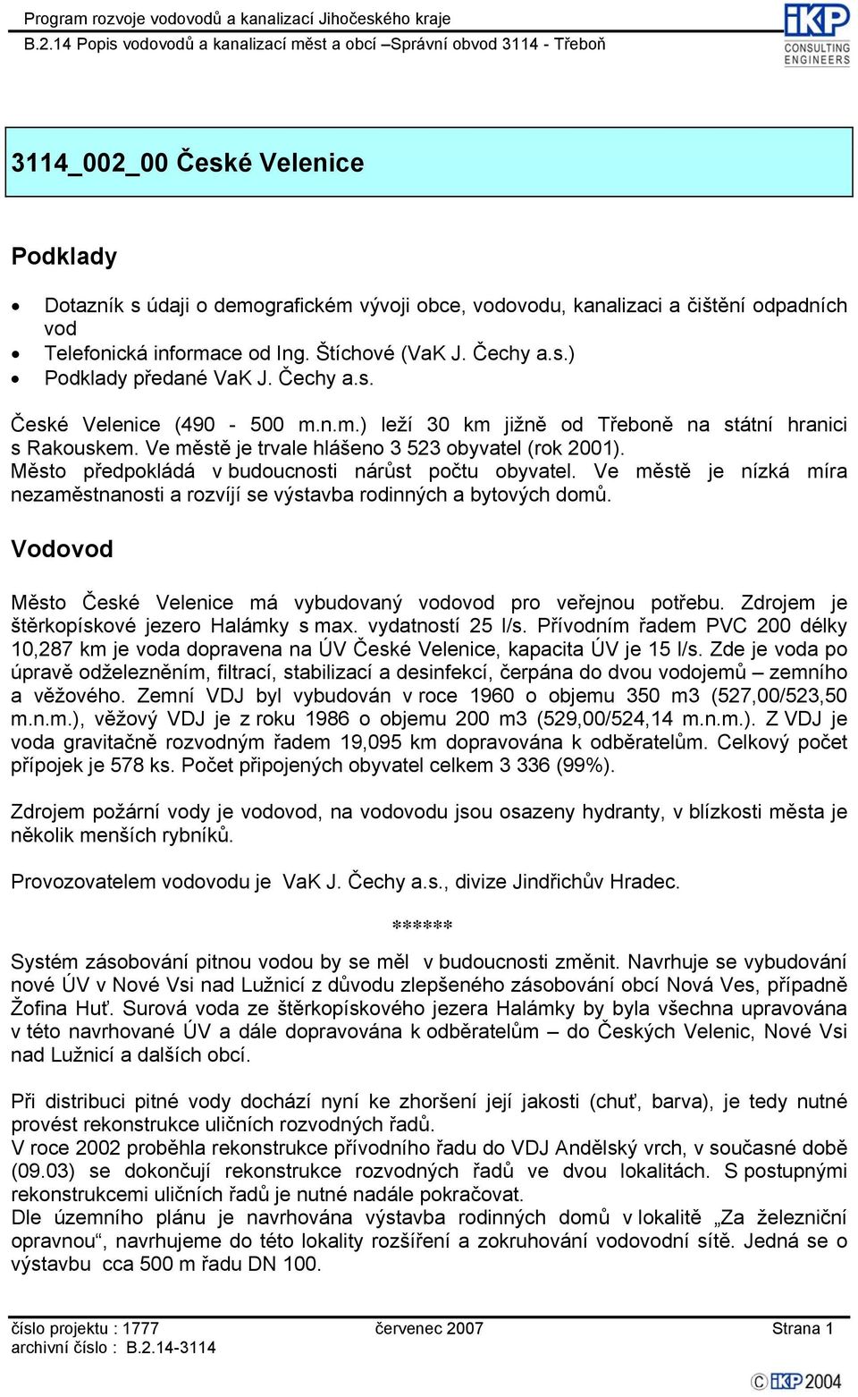 Město předpokládá v budoucnosti nárůst počtu obyvatel. Ve městě je nízká míra nezaměstnanosti a rozvíjí se výstavba rodinných a bytových domů.