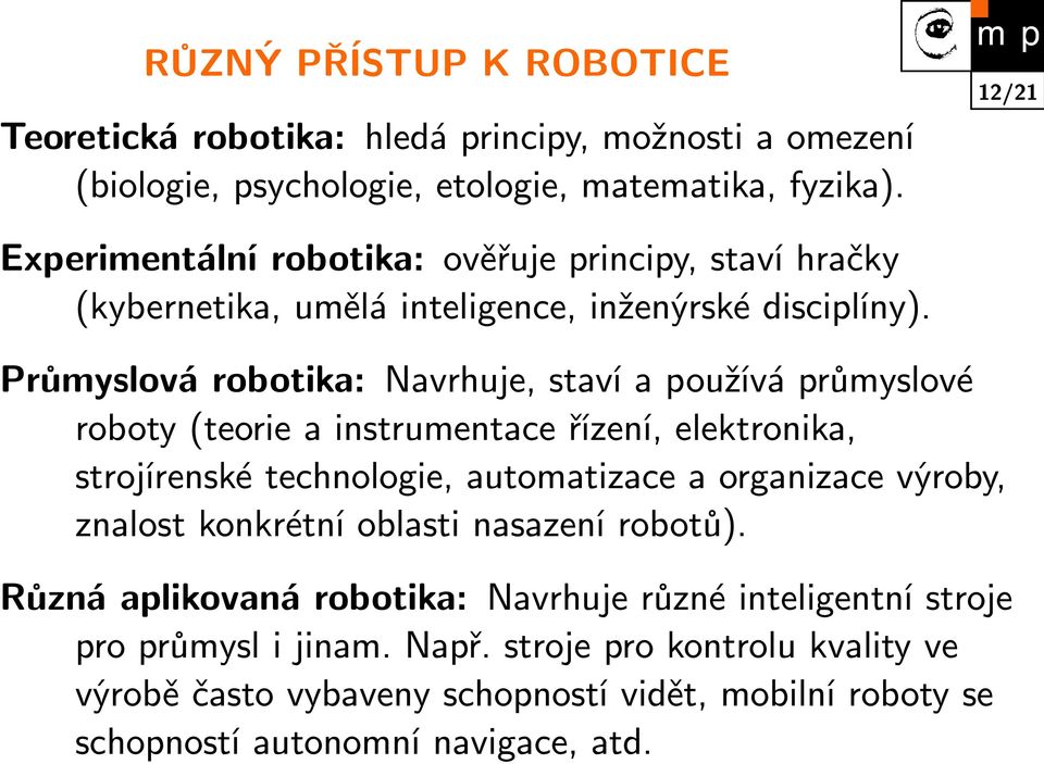 Průmyslová robotika: Navrhuje, staví a používá průmyslové roboty (teorie a instrumentace řízení, elektronika, strojírenské technologie, automatizace a organizace výroby,