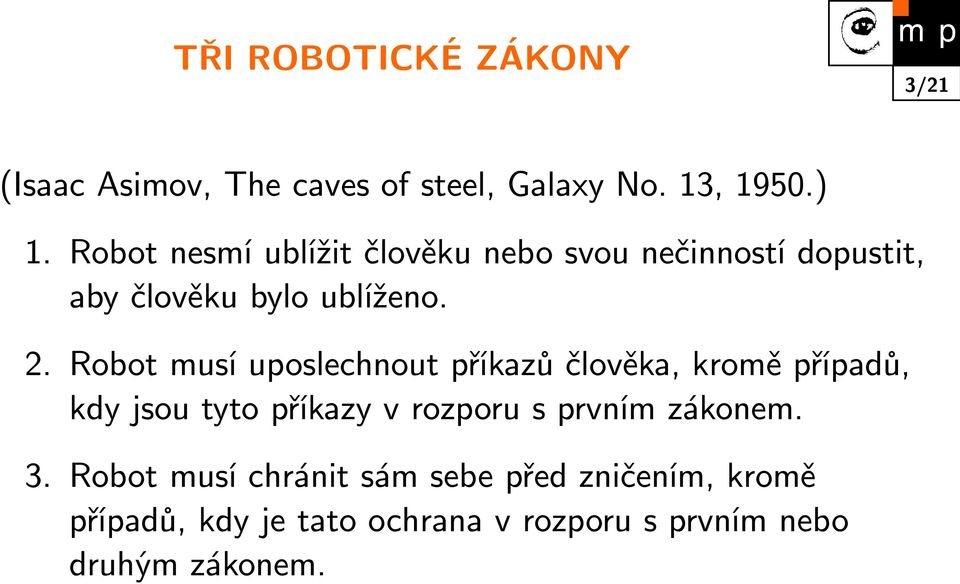Robot musí uposlechnout příkazů člověka, kromě případů, kdy jsou tyto příkazy v rozporu s prvním