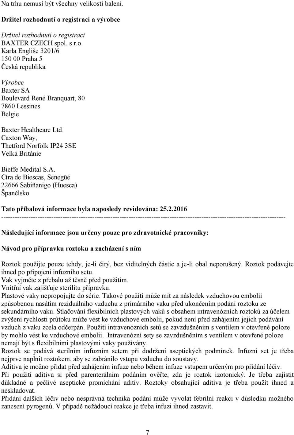 3SE Velká Británie Bieffe Medital S.A. Ctra de Biescas, Senegüé 22