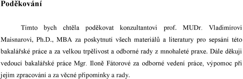 , MBA za poskytnutí všech materiálů a literatury pro sepsání této bakalářské práce a za