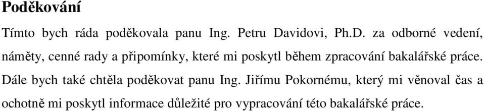 za odborné vedení, náměty, cenné rady a připomínky, které mi poskytl během