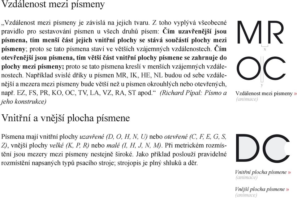 písmena staví ve větších vzájemných vzdálenostech.