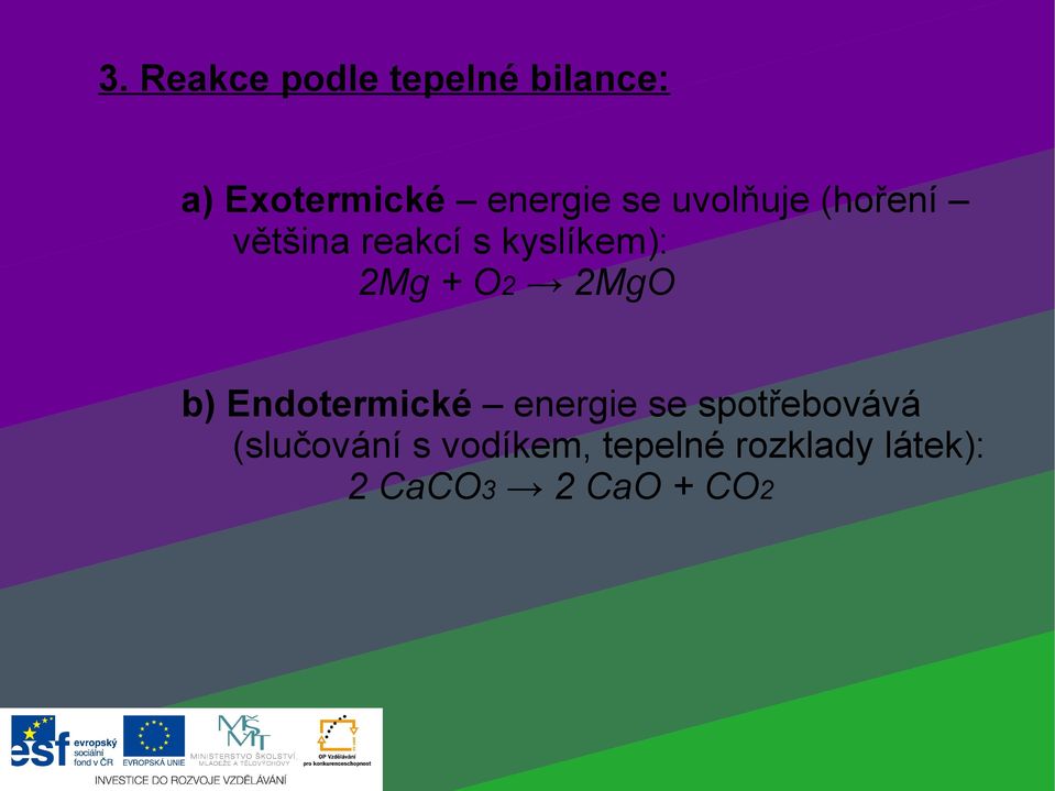 O2 2MgO b) Endotermické energie se spotřebovává