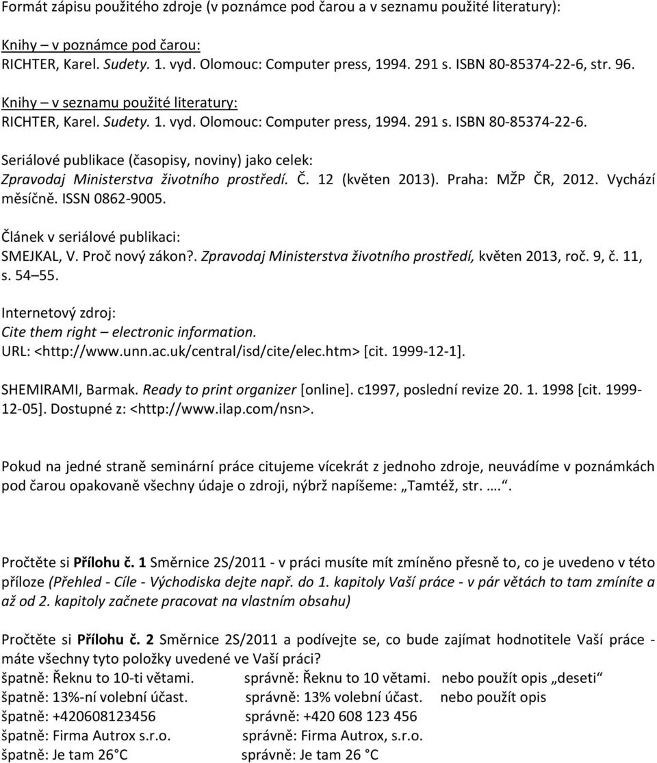 Seriálové publikace (časopisy, noviny) jako celek: Zpravodaj Ministerstva životního prostředí. Č. 12 (květen 2013). Praha: MŽP ČR, 2012. Vychází měsíčně. ISSN 0862-9005.