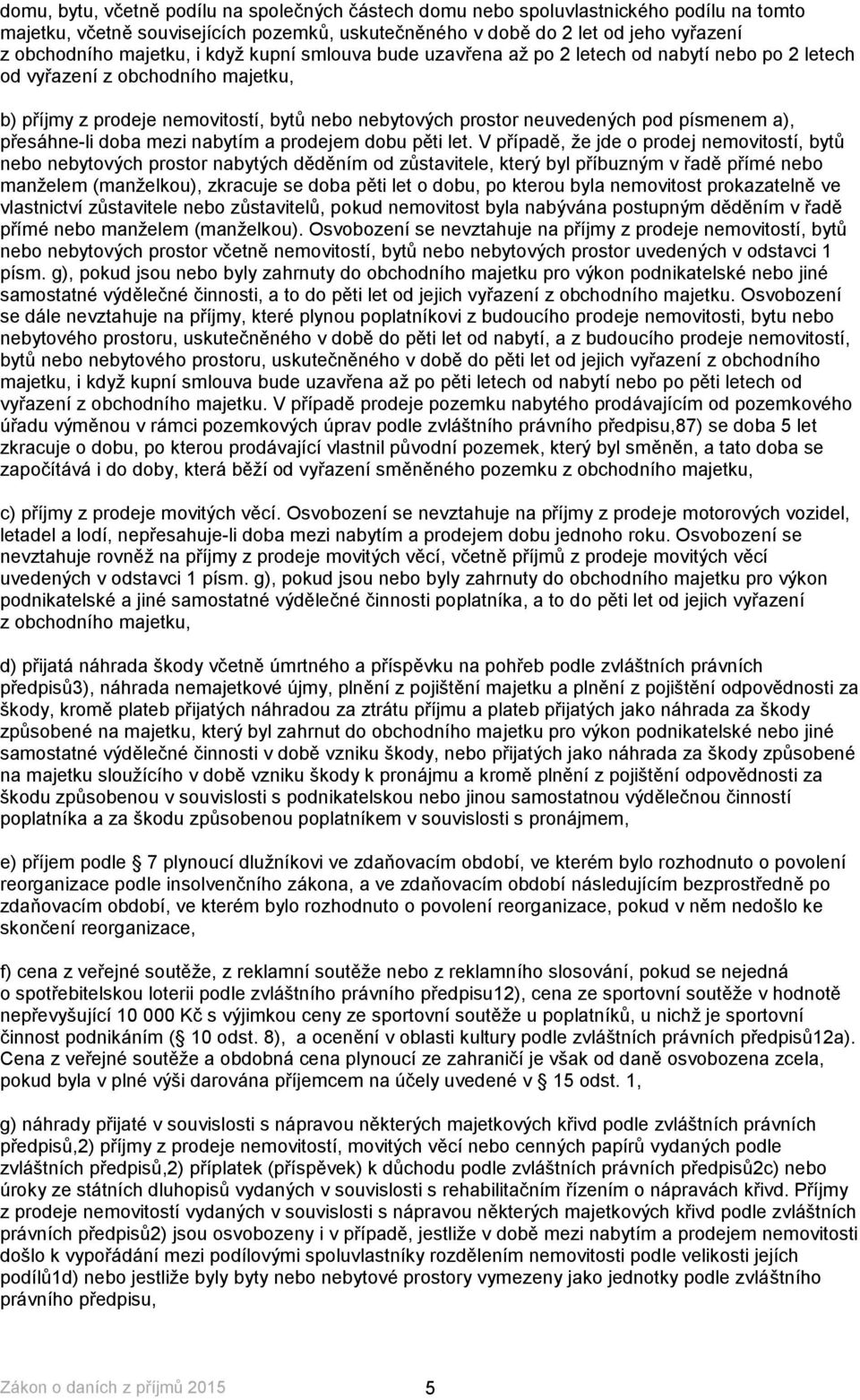 a), přesáhne-li doba mezi nabytím a prodejem dobu pěti let.